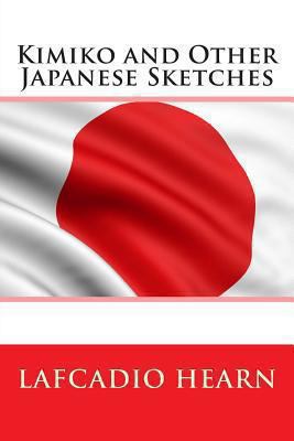 Kimiko and Other Japanese Sketches 1494714574 Book Cover