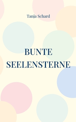 Bunte Seelensterne: Lyrik [German] 3756818292 Book Cover