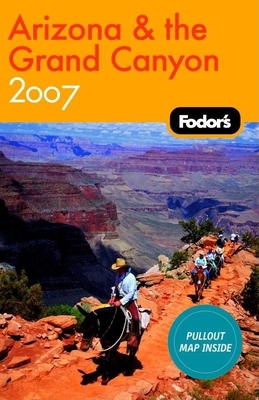 Fodor's Arizona and the Grand Canyon 2007 (Trav... 1400017068 Book Cover