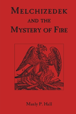 Melchizedek and the Mystery of Fire 177323739X Book Cover