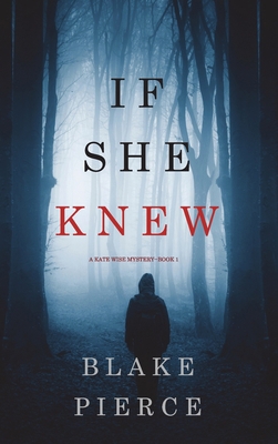 If She Knew (A Kate Wise Mystery-Book 1) 1094374318 Book Cover