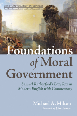 Foundations of Moral Government: Samuel Rutherf... Book Cover