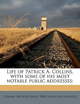 Life of Patrick A. Collins, with Some of His Mo... 1176092707 Book Cover