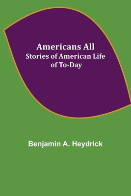 Americans All; Stories of American Life of To-Day 9355116446 Book Cover