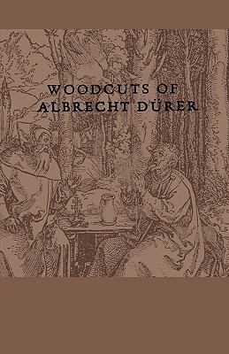 Woodcuts Of Albrecht Durer 1444655345 Book Cover