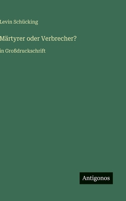 Märtyrer oder Verbrecher?: in Großdruckschrift [German] 3566094633 Book Cover