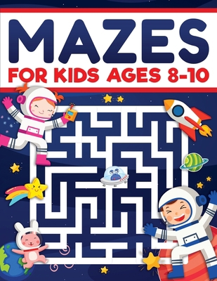 Mazes for Kids Ages 8-10: Mazes Activity Book: ... 1954392478 Book Cover
