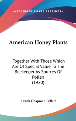 American Honey Plants: Together With Those Whic... 1120242304 Book Cover