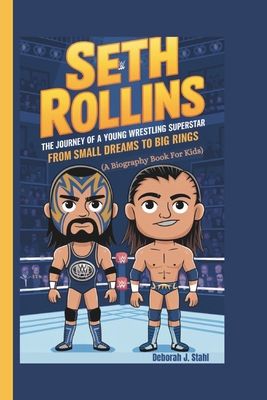 Seth Rollins: The Journey of a Young Wrestling ... B0DQ4SR2KC Book Cover