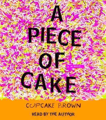 A Piece of Cake: A Memoir 0739325019 Book Cover