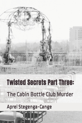 Twisted Secrets Part Three: The Cabin Bottle Cl... B09M7DGPJX Book Cover