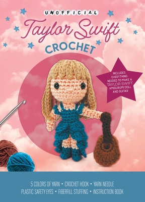 Unofficial Taylor Swift Book and Crochet Kit: I... 078584418X Book Cover