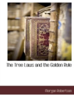 The Tree Laws and the Golden Rule 1117889114 Book Cover