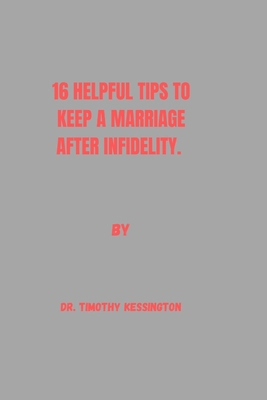 16 Helpful Tips to Keep a Marriage After Infide... B0CSYS7S7B Book Cover