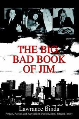 The Big, Bad Book of Jim: Rogues, Rascals and R... 0595287786 Book Cover