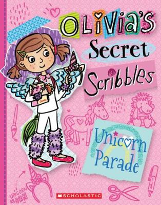 Olivia's Secret Scribbles #9: Unicorn Parade 1743836554 Book Cover