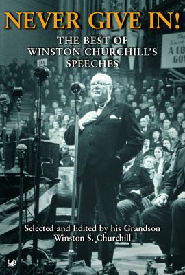 Never Give In!: The Best of Winston Churchill's... 1844134121 Book Cover