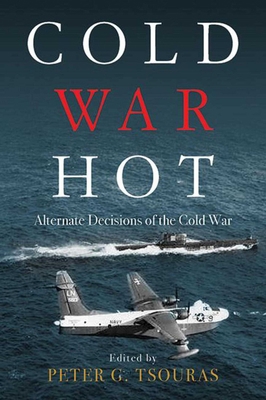 Cold War Hot: Alternate Decisions of the Cold War 1634505212 Book Cover