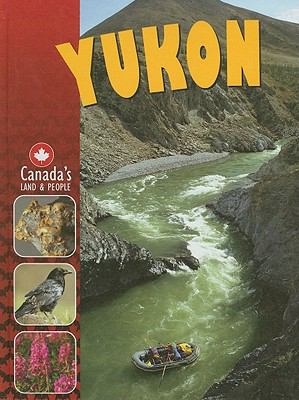 Yukon (Canadas Land and People) 1553883659 Book Cover