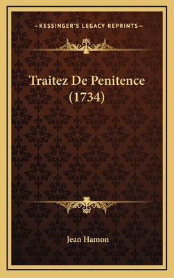 Traitez De Penitence (1734) [French] 1166265390 Book Cover