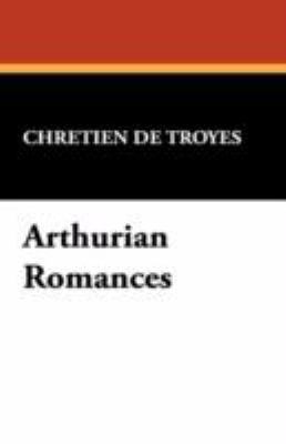 Arthurian Romances 1434470598 Book Cover