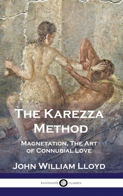 The Karezza Method: Magnetation, The Art of Con... 1789876028 Book Cover
