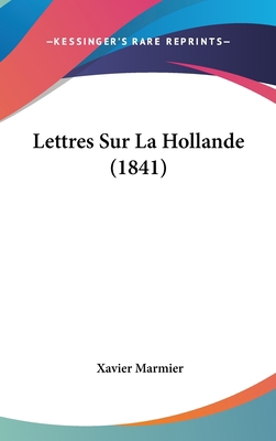 Lettres Sur La Hollande (1841) [French] 1160612811 Book Cover