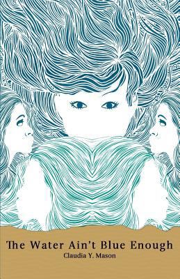 The Water Ain't Blue Enough 0979238552 Book Cover