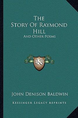 The Story of Raymond Hill: And Other Poems 1163257842 Book Cover