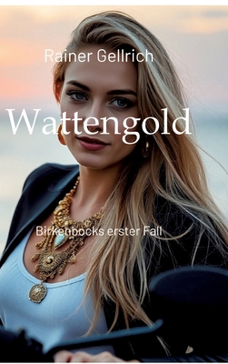 Wattengold: Birkenbocks erster Fall [German] 3384577949 Book Cover