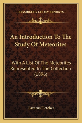 An Introduction To The Study Of Meteorites: Wit... 1164083244 Book Cover