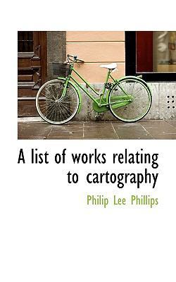 A List of Works Relating to Cartography 111739316X Book Cover