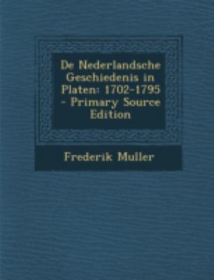 de Nederlandsche Geschiedenis in Platen: 1702-1795 [Dutch] 1293506397 Book Cover