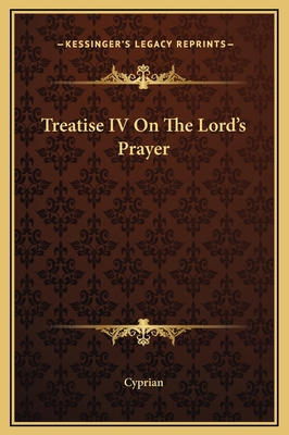 Treatise IV On The Lord's Prayer 1169157955 Book Cover