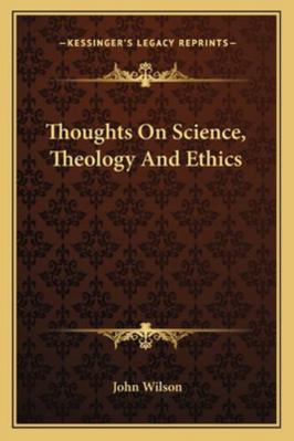 Thoughts On Science, Theology And Ethics 1163087300 Book Cover