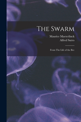 The Swarm: From The Life of the Bee 1014455499 Book Cover