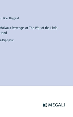 Maiwa's Revenge, or The War of the Little Hand:... 3387021119 Book Cover