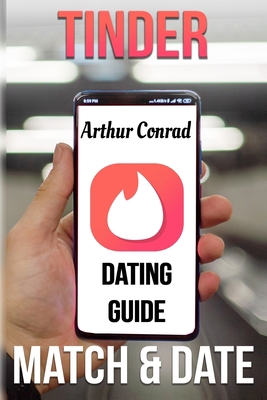 Tinder Dating Guide: Match and Date with the Fu... B08JDTR675 Book Cover