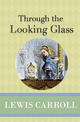 Through the Looking Glass 1951570022 Book Cover