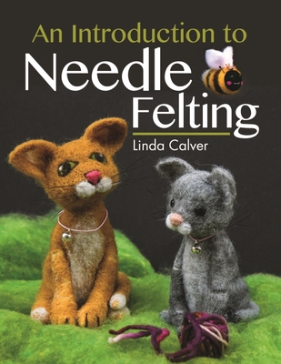 An Introduction to Needle Felting 152678064X Book Cover