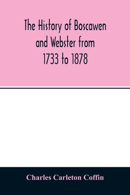 The history of Boscawen and Webster from 1733 t... 935401366X Book Cover