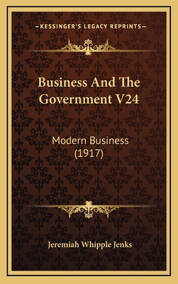 Business and the Government V24: Modern Busines... 1164785990 Book Cover