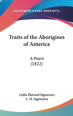 Traits of the Aborigines of America: A Poem (1822) 0548957878 Book Cover