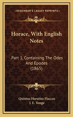 Horace, with English Notes: Part 1, Containing ... 1164755102 Book Cover