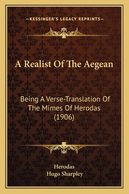 A Realist Of The Aegean: Being A Verse-Translat... 1164545760 Book Cover