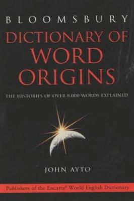 Bloomsbury Dictionary of Word Origins : The His... 074755448X Book Cover