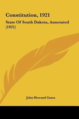 Constitution, 1921: State of South Dakota, Anno... 1162123052 Book Cover