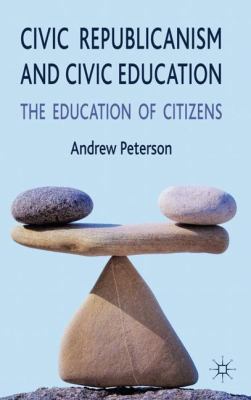 Civic Republicanism and Civic Education: The Ed... 0230251943 Book Cover