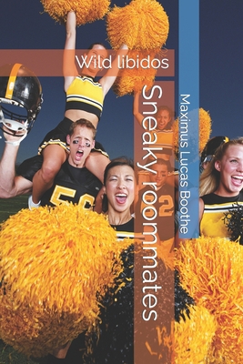 Sneaky roommates: Wild libidos B0BPGMWF6J Book Cover