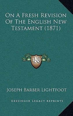 On a Fresh Revision of the English New Testamen... 1165011131 Book Cover